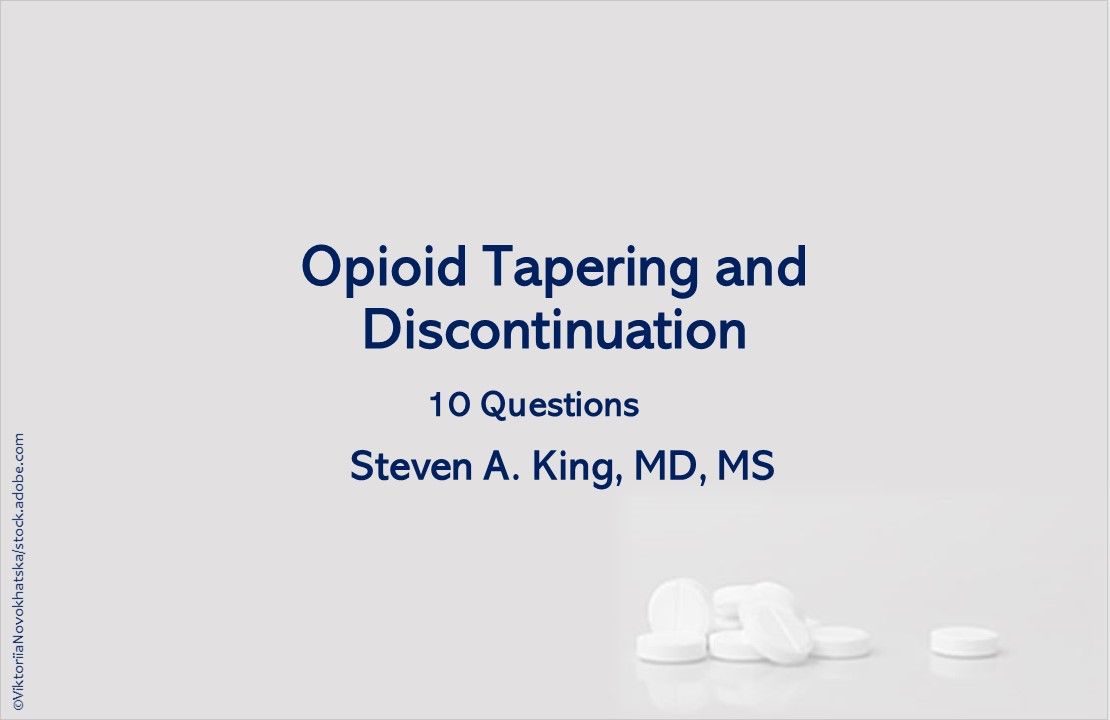 Example Opioid Tapering Opioid Tapering and Discontinuation: 10 Questions