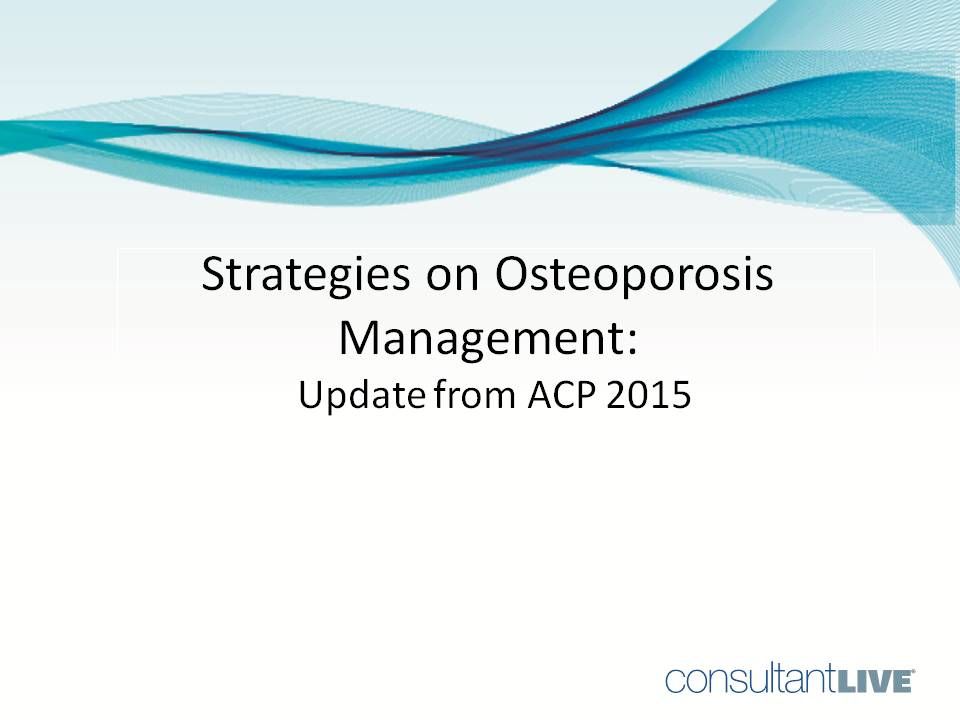 A slideshow about current strategies for managing osteoporosis.