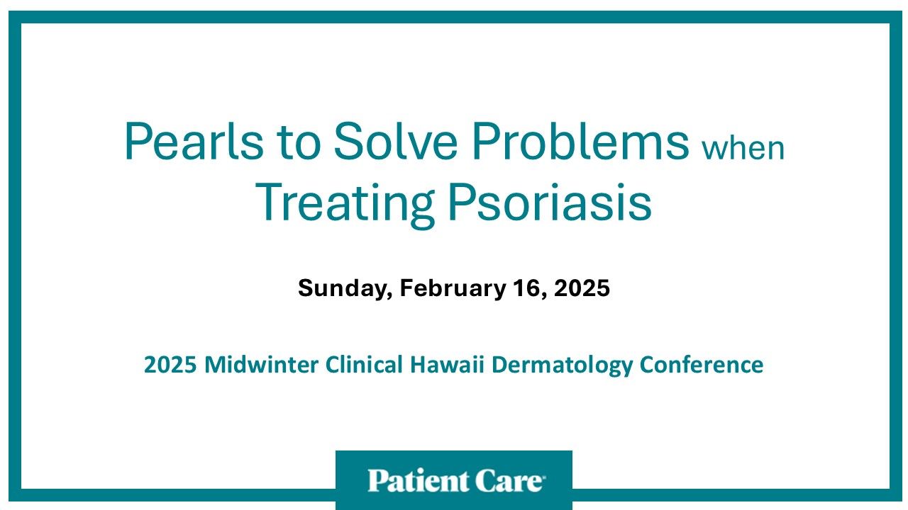 Pearls for Solving Problems when Treating Psoriasis: From the Experts
