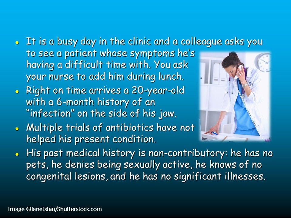 "Lumpy Jaw" in a 20yearold Male Resists Treatment Patient Care Online