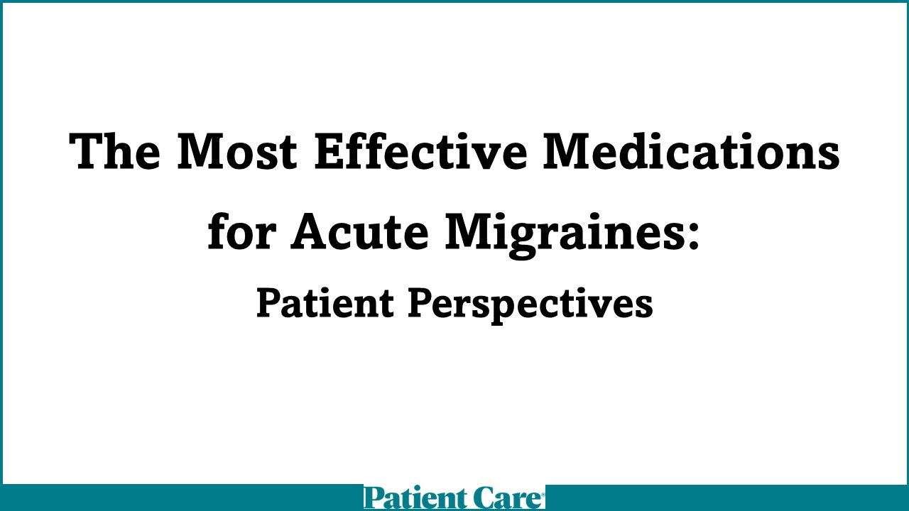 The Most Effective Medications for Acute Migraines Patient Perspectives