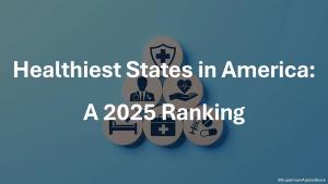 Healthiest States in America: A 2025 Ranking