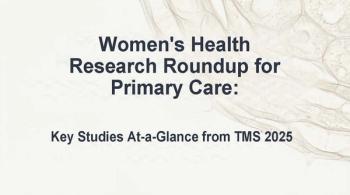 Women's Health Research Roundup for Primary Care: Key Studies At-a-Glance from TMS 2025 / image credit: ©MJH Life Sciences