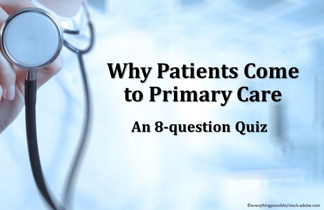 Why Patients Come to Primary Care, reasons for primary care visits, quiz