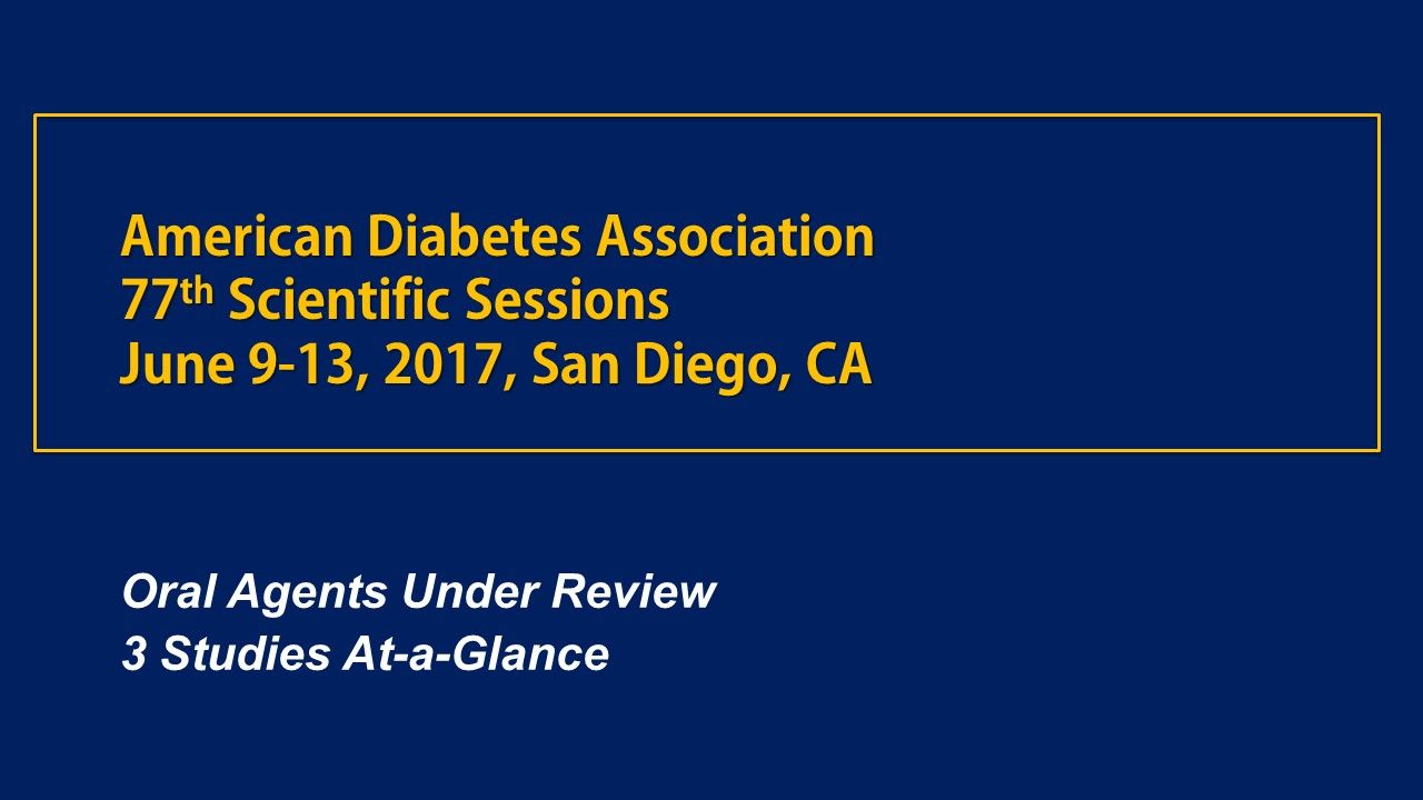 ADA 2017: Oral Agents Under Review