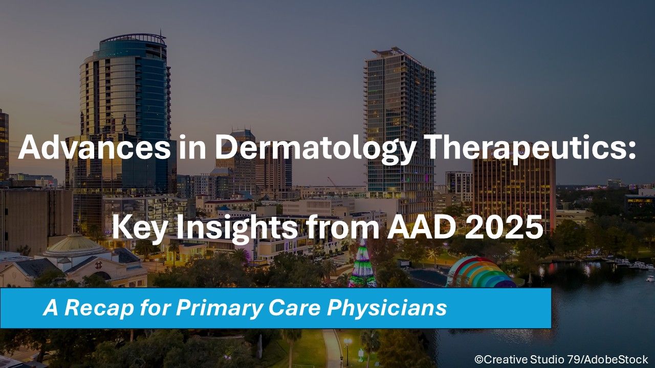 Advances in Dermatology Therapeutics: Key Insights from AAD 2025