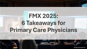 FMX 2025: 6 Takeaways for Primary Care Physicians