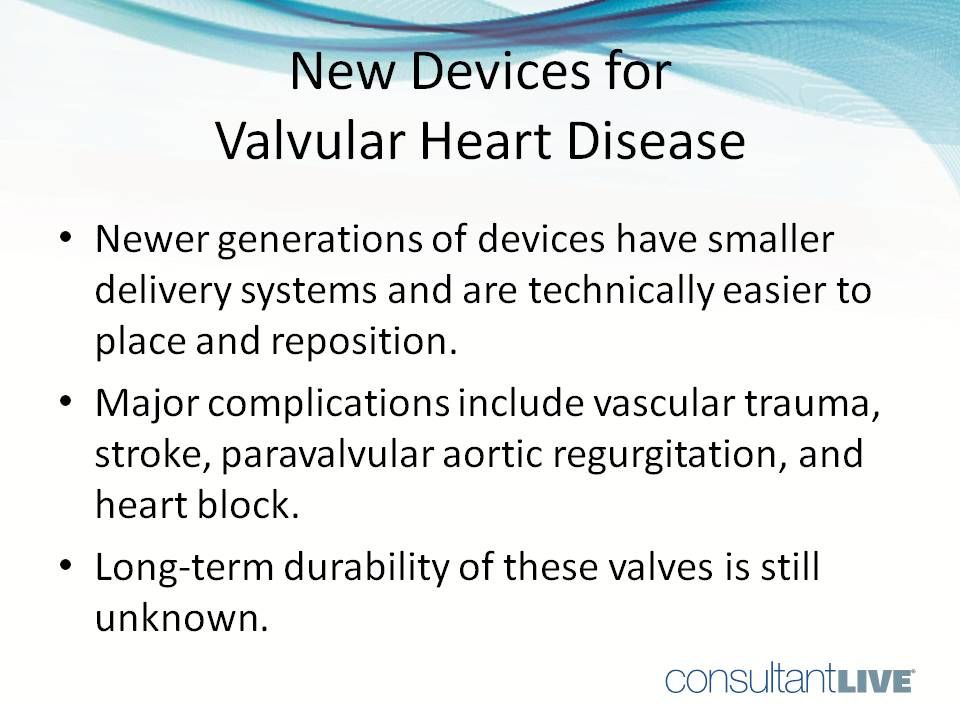 New heart valves have technical benefits, but long term durability is not known.