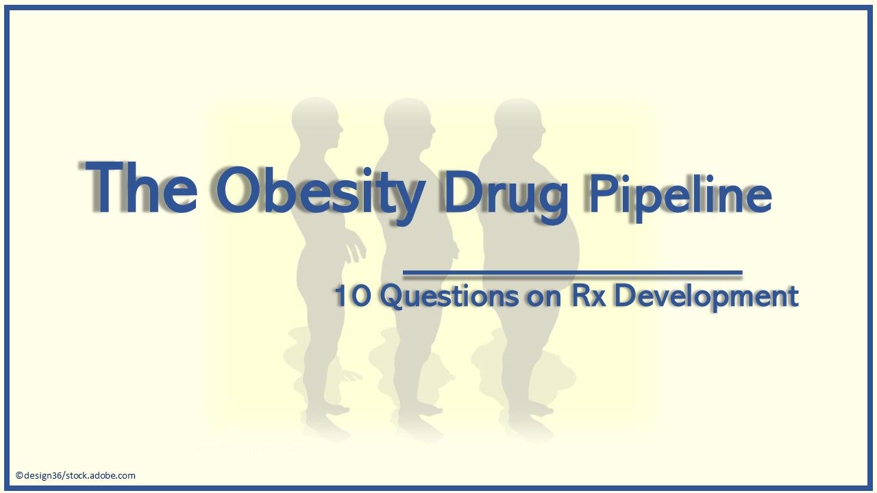 The Obesity Drug Pipeline: 10 Questions on Rx Development