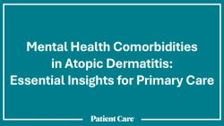 Atopic Dermatitis: The Lifetime Impact of the Condition 