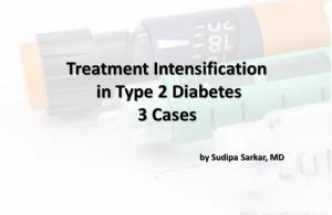 Treatment Intensification in Type 2 Diabetes: 3 Cases