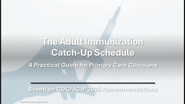 The Adult Immunization Catch-Up Schedule: A Practical Guide for Primary Care