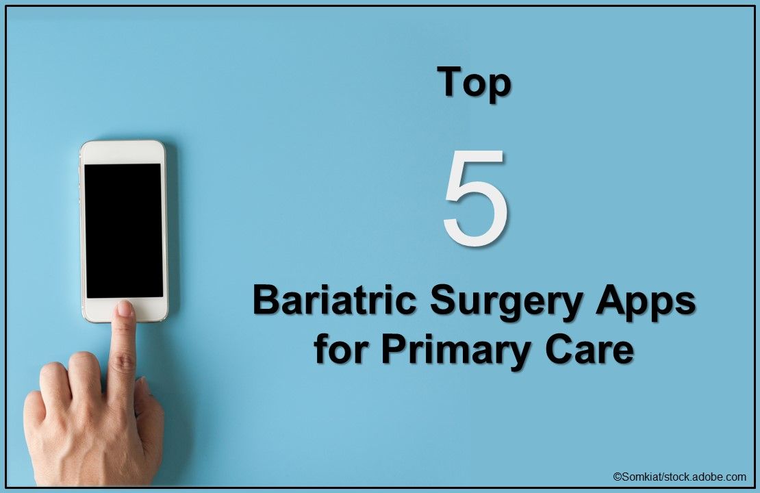Top 5 Postbariatric Surgery Apps for Primary Care
