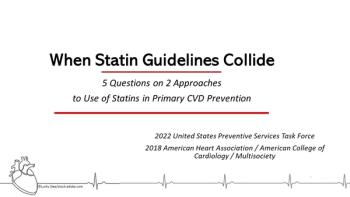 Heart beat ©Lucky Step/stock.adobe.com When Statin Guidelines Collide: 5 Questions on 2 Approaches to Primary CVD Prevention
