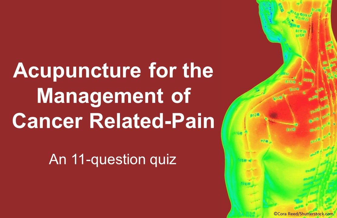 Acupuncture for the Management of Cancer Related-Pain