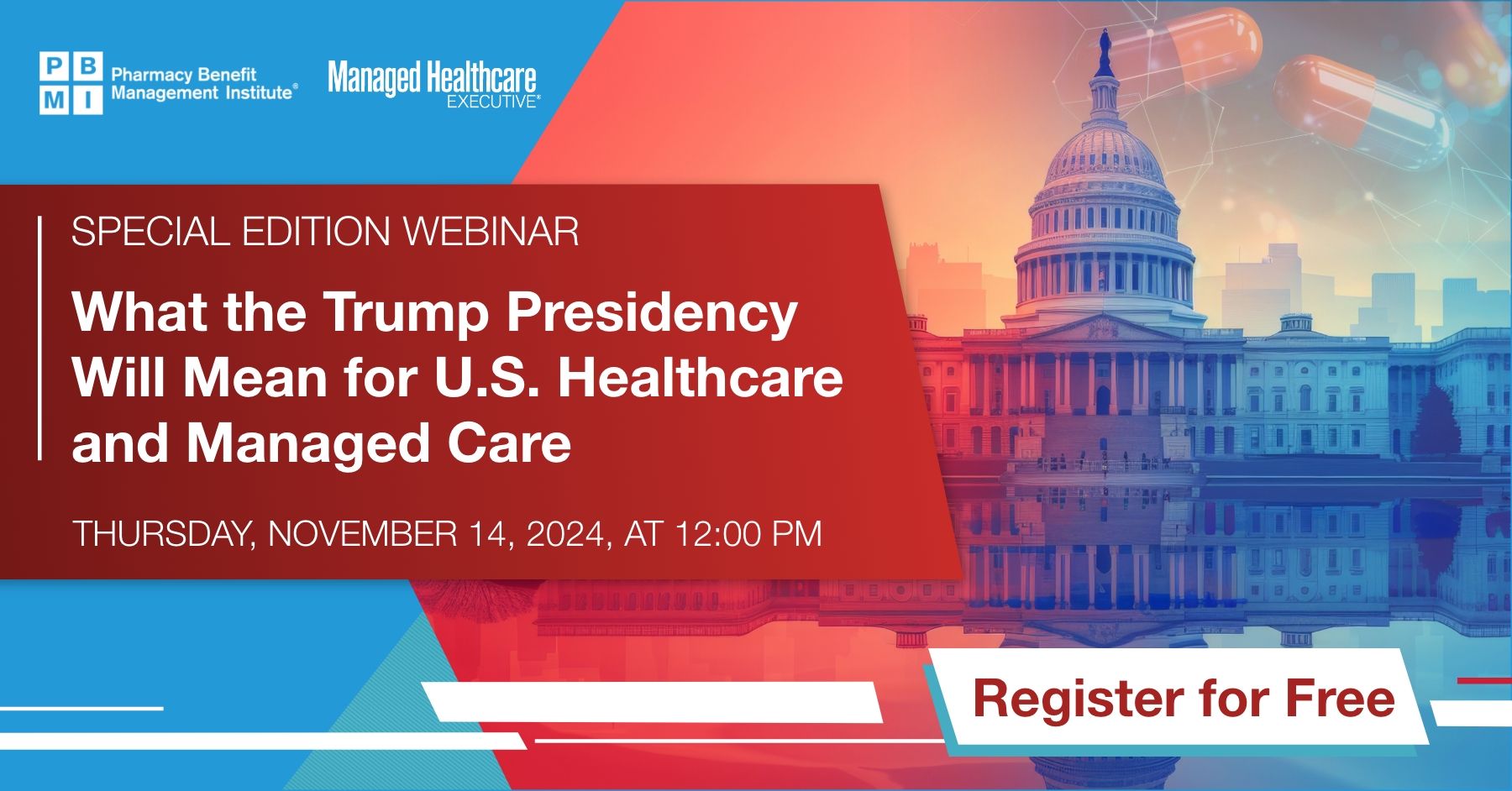 Special Edition Webinar: What Will the Results of the 2024 Election Will Mean for U.S. Healthcare and Managed Care. Happening Thursday, November 14, 2024 at noon EST.