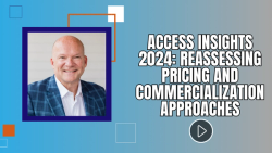 Access Insights 2024: Reassessing Pricing and Commercialization Approaches