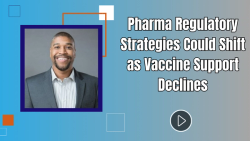Pharma Regulatory Strategies Could Shift as Vaccine Support Declines