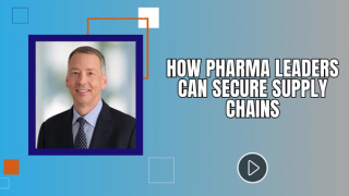 How Pharma Leaders Can Secure Supply Chains