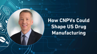 How CNPVs Could Reshape US Drug Manufacturing