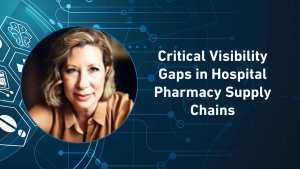 Critical Visibility Gaps in Hospital Pharmacy Supply Chains