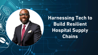 Harnessing Tech to Build Resilient Hospital Supply Chains