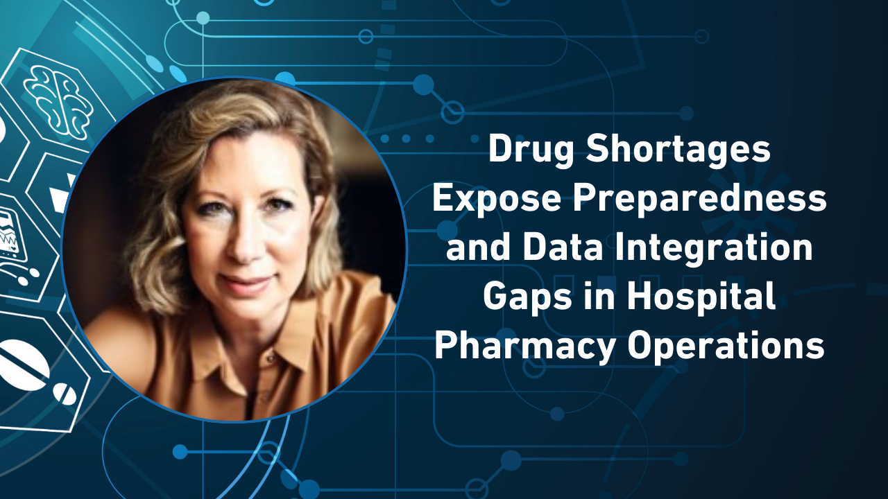 <![CDATA[Drug Shortages Expose Preparedness and Data Integration Gaps in Hospital Pharmacy Operations]]>