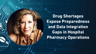 Drug Shortages Expose Preparedness and Data Integration Gaps in Hospital Pharmacy Operations