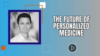 The Future of Personalized Medicine