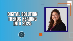 Digital Solution Trends Heading into 2025