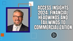 Access Insights 2024: Financial Headwinds and Tailwinds to Commercialization