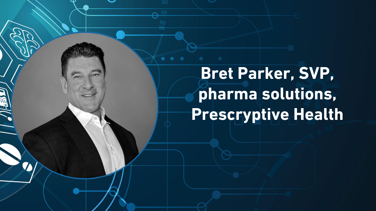 Bret Parker, SVP, pharma solutions, Prescryptive Health. 