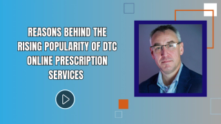 Reasons Behind the Rising Popularity of DTC Online Prescription Services