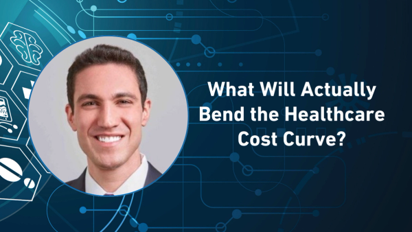 What Will Actually Bend the Healthcare Cost Curve?