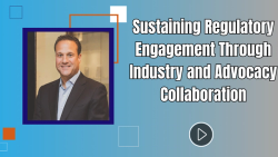 Sustaining Regulatory Engagement Through Industry and Advocacy Collaboration