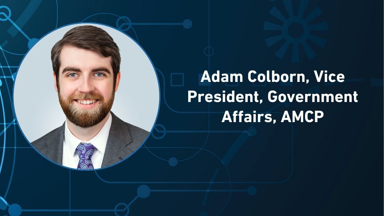 Adam Colborn, vice president, government affairs, AMCP.