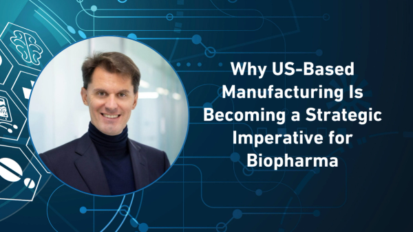 Why US-Based Manufacturing Is Becoming a Strategic Imperative for Biopharma