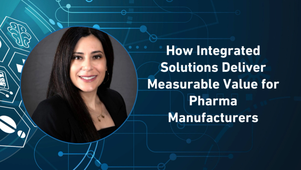 How Integrated Solutions Deliver Measurable Value for Pharma Manufacturers
