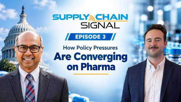 Supply Chain Signal: How Policy Pressures Are Converging on Pharma