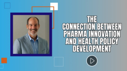 The Connection Between Pharma Innovation and Health Policy Development