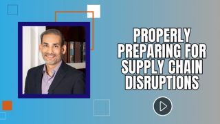 Properly Preparing for Supply Chain Disruptions 