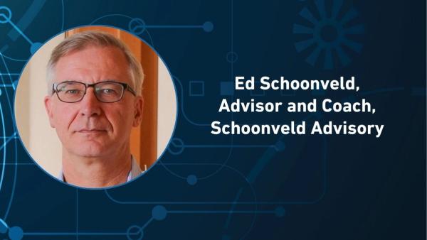 Ed Schoonveld, advisor and coach, Schoonveld Advisory.