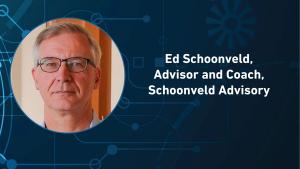 Ed Schoonveld, advisor and coach, Schoonveld Advisory.