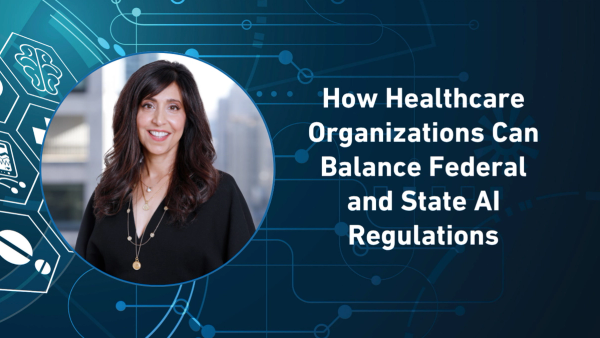 How Healthcare Organizations Can Balance Federal and State AI Regulations
