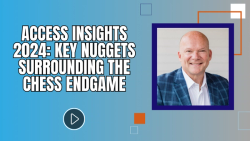 Access Insights 2024: Key Nuggets Surrounding the Chess Endgame