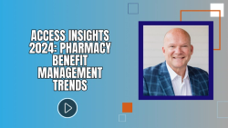 Access Insights 2024: Pharmacy Benefit Management Trends