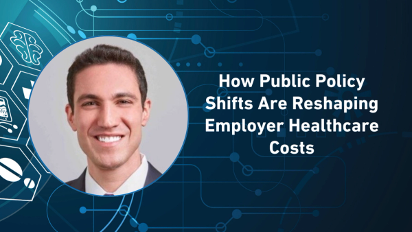 How Public Policy Shifts Are Reshaping Employer Healthcare Costs