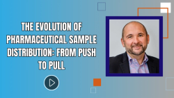 The Evolution of Pharmaceutical Sample Distribution: From Push to Pull