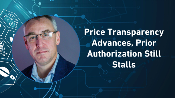 Price Transparency Advances, Prior Authorization Still Stalls