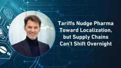 Tariffs Nudge Pharma Toward Localization, but Supply Chains Can’t Shift Overnight
